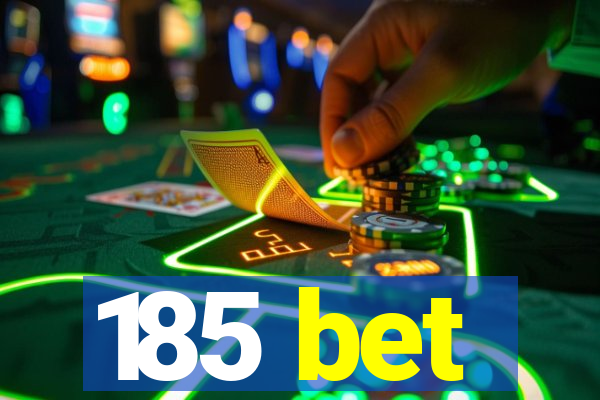 185 bet